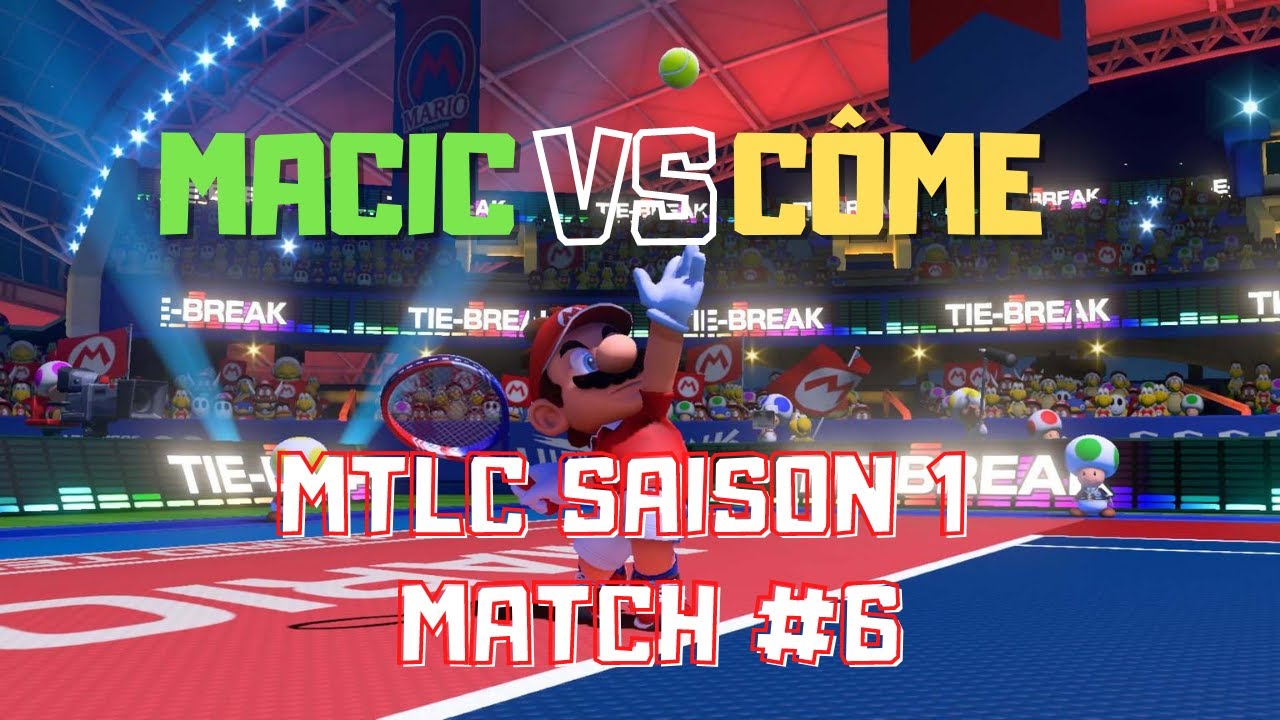 MACIC - C&Ocirc;ME | MTLC SAISON 1 - M#6 ! Mario Tennis