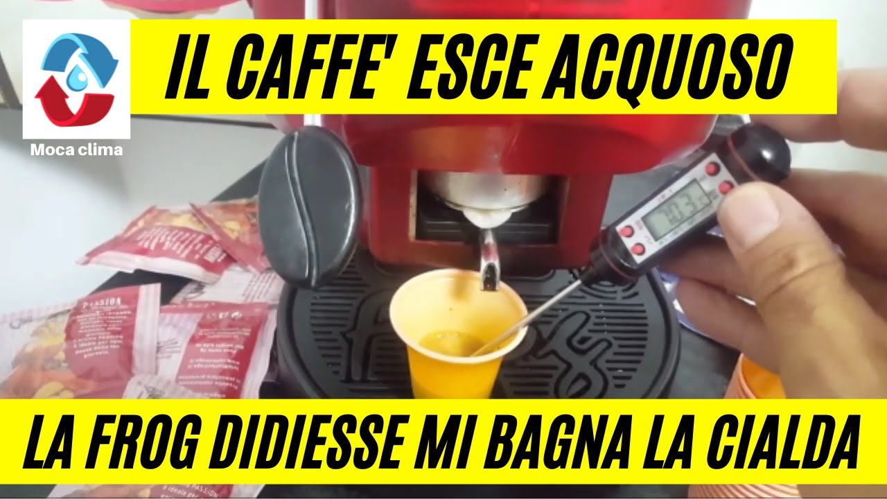 Il caffe' mi esce acquoso (dalla mia Frog) come posso risolvere? perche' ho le cialde bagnate ?