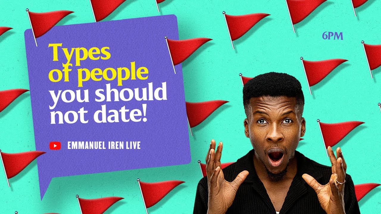 TYPE OF  PEOPLE YOU SHOULD NOT  DATE | PASTOR EMMANUEL IREN LIVE |