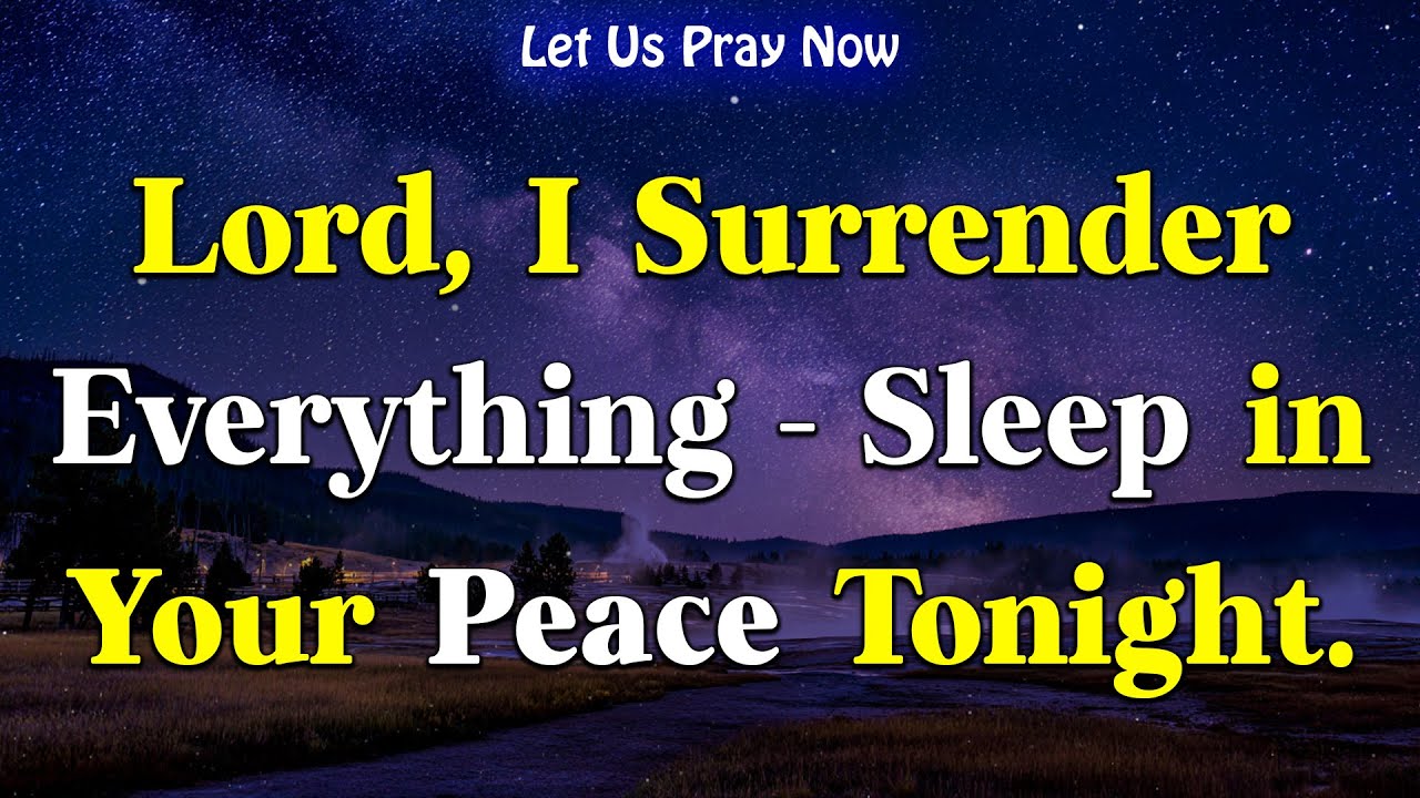 Dear Lord, I Surrender Everything Tonight 🙏 Sleep in Your Loving Arms | Night Prayer for Peace, Rest