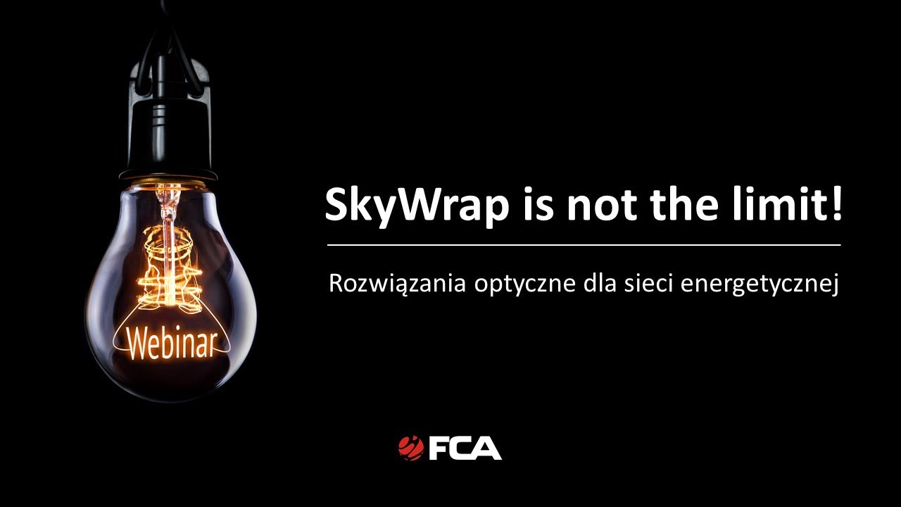 Webinar #16: SkyWrap is not the limit! Rozwiązania optyczne dla sieci energetycznej