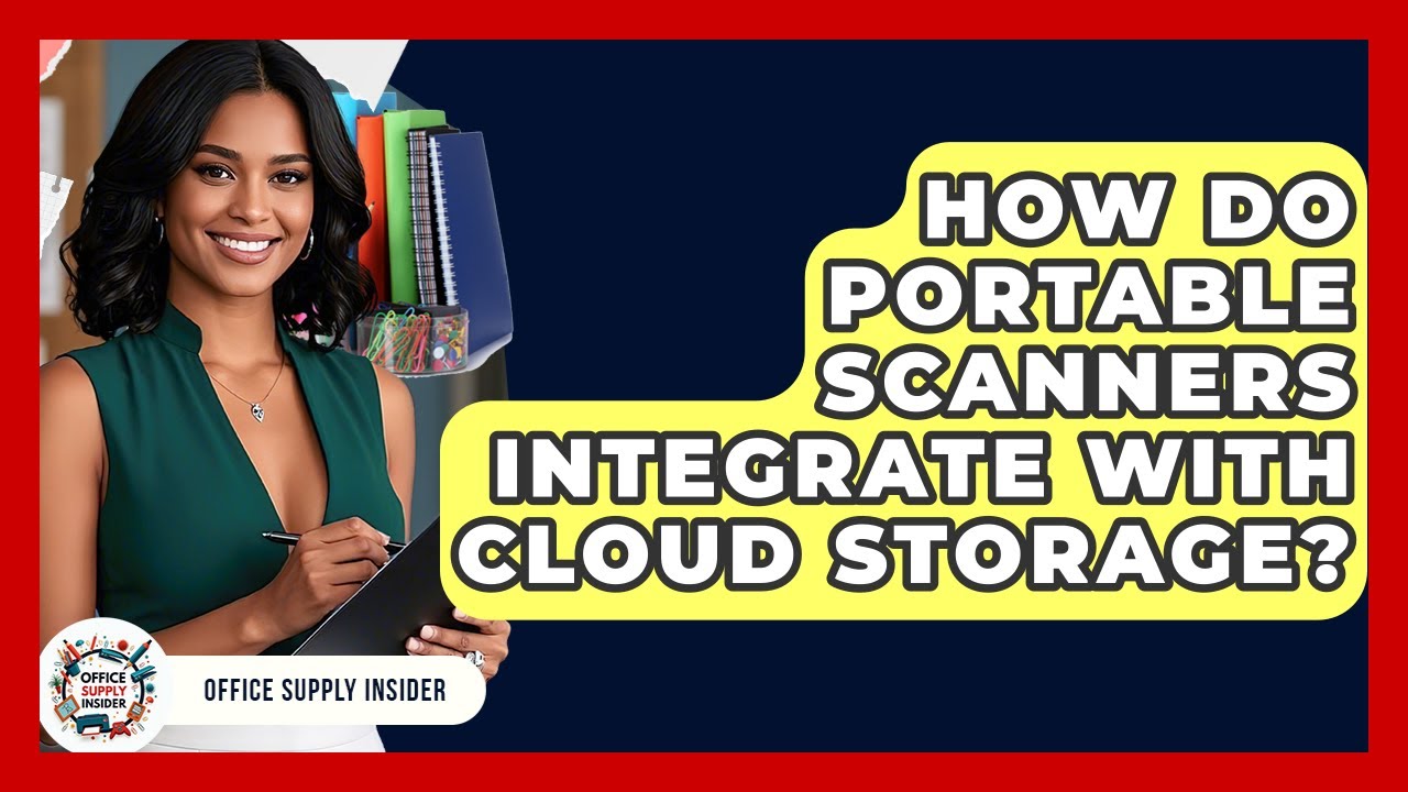 How Do Portable Scanners Integrate With Cloud Storage? - Office Supply Insider