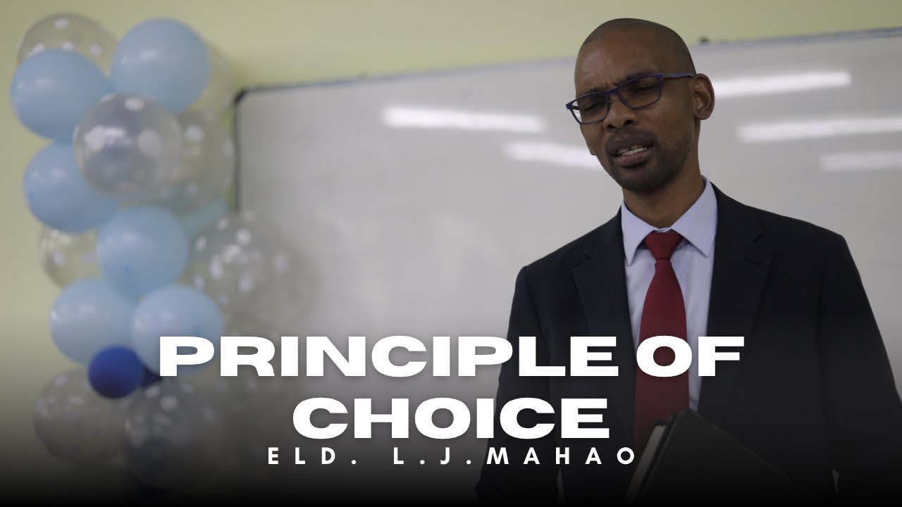 The Principle of Choice- Eld. Lerotholi Mahao @Adventiville High School