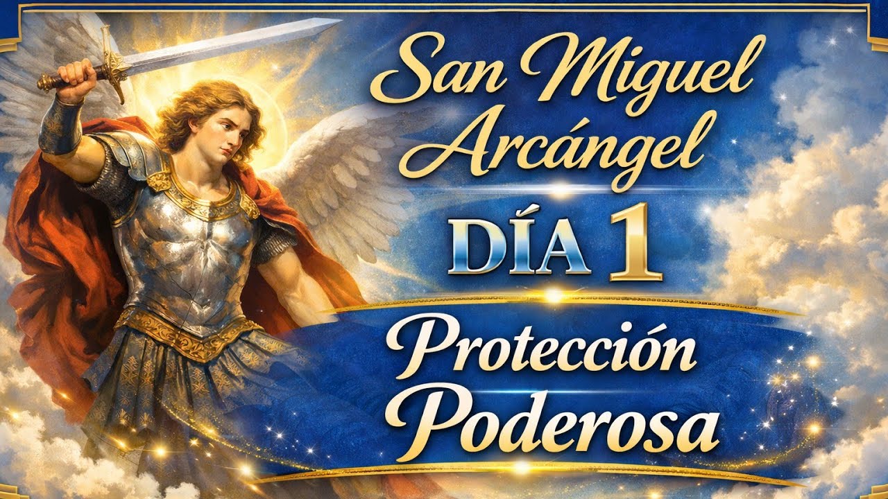 DIA1 | NOVENA A SAN MIGUEL ARCÁNGEL 🙏PROTEGEME  DE TODO MAL VISIBLE E INVISIBLE