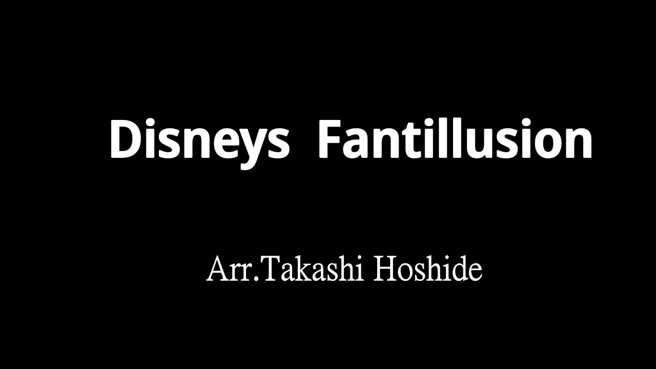 Disneys Fantillusion -  Arr.Takashi Hoshide