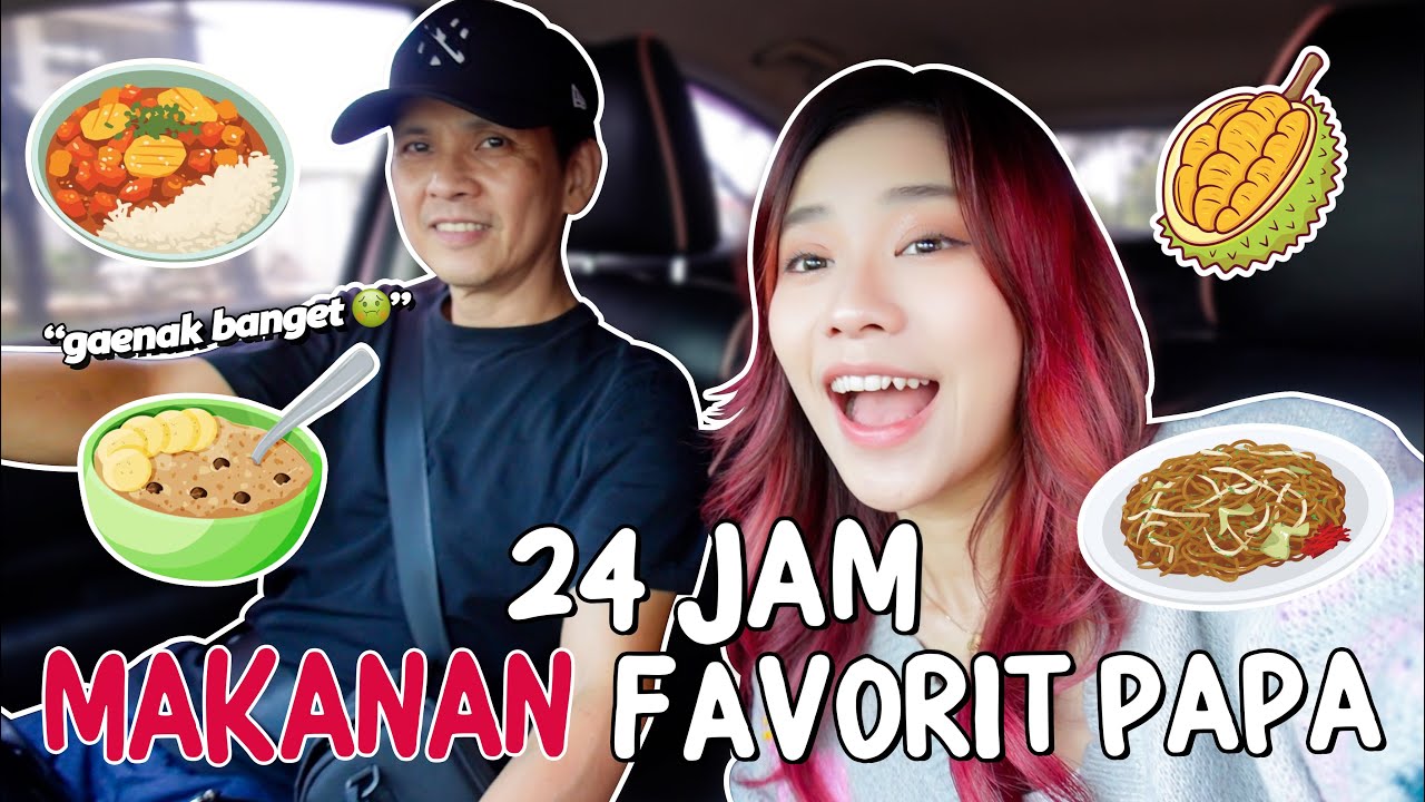 24 JAM MAKAN MAKANAN FAVORIT PAPA!