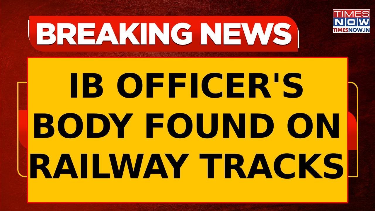 Breaking News: Intelligence Bureau Officer Found Dead On Railway Tracks In Kerala | Shocker