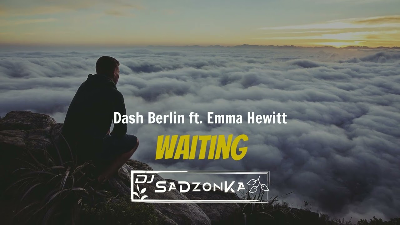 Dash Berlin ft. Emma Hewitt - Waiting (SaDzonKa Remix)