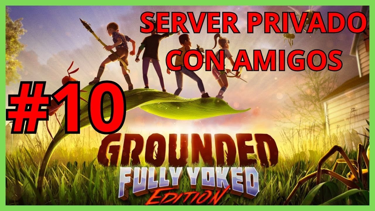 #10 - Jugando Grounded - Hormigas negras y León !!!