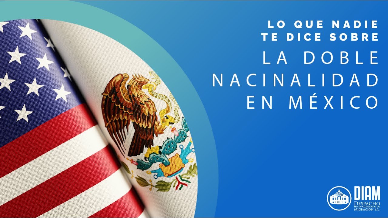 🌟 Lo que Nadie te Dice sobre la Doble Nacionalidad en México 🇲🇽✨