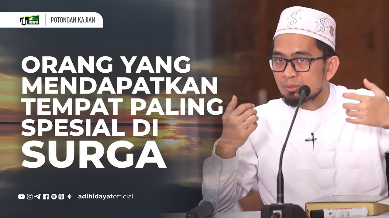Orang Yang Mendapatkan Tempat Paling Spesial di Surga - Ustadz Adi Hidayat