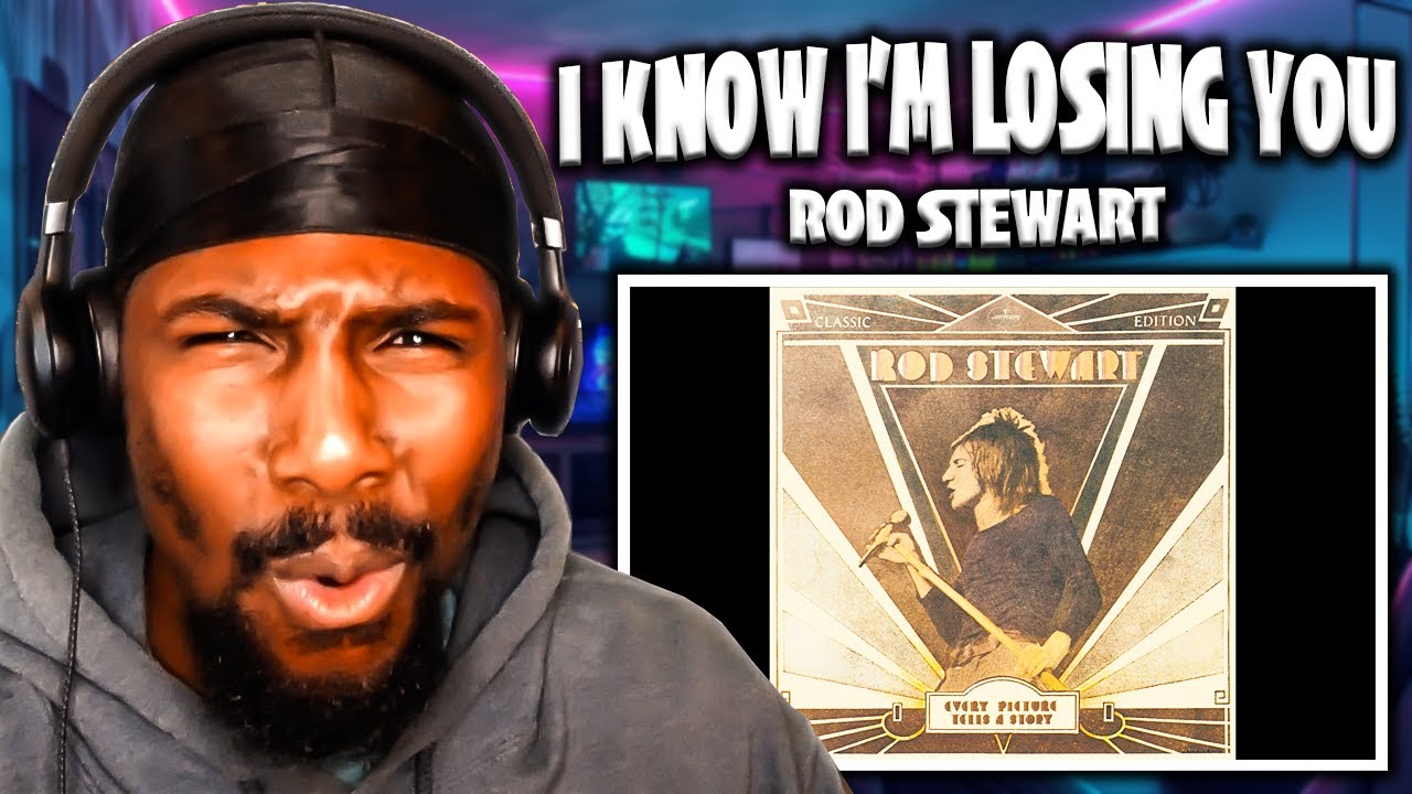 HE FEELS IT!! | I Know I'm Losing You - Rod Stewart (Reaction)