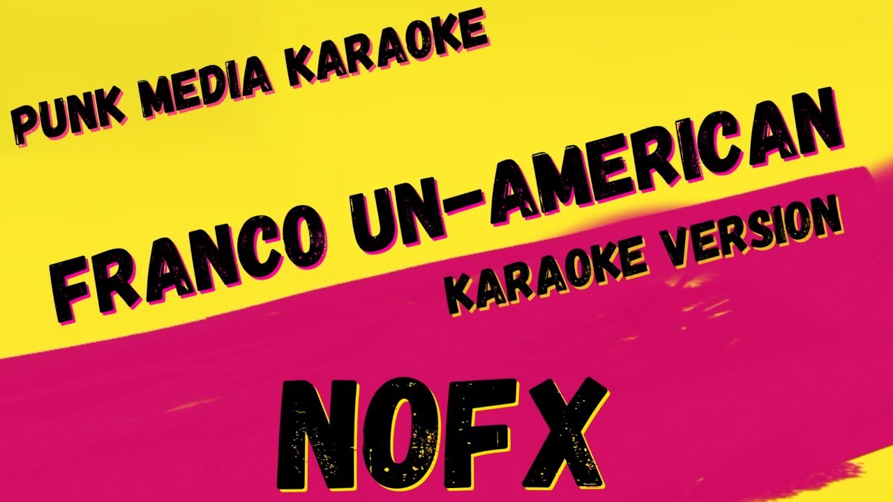 NOFX ✴ FRANCO UN-AMERICAN ✴ KARAOKE INSTRUMENTAL ✴ PMK
