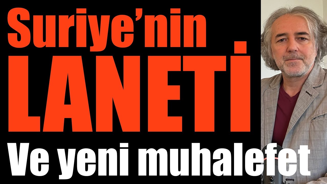 Suriye’nin laneti… Ve yeni muhalefet