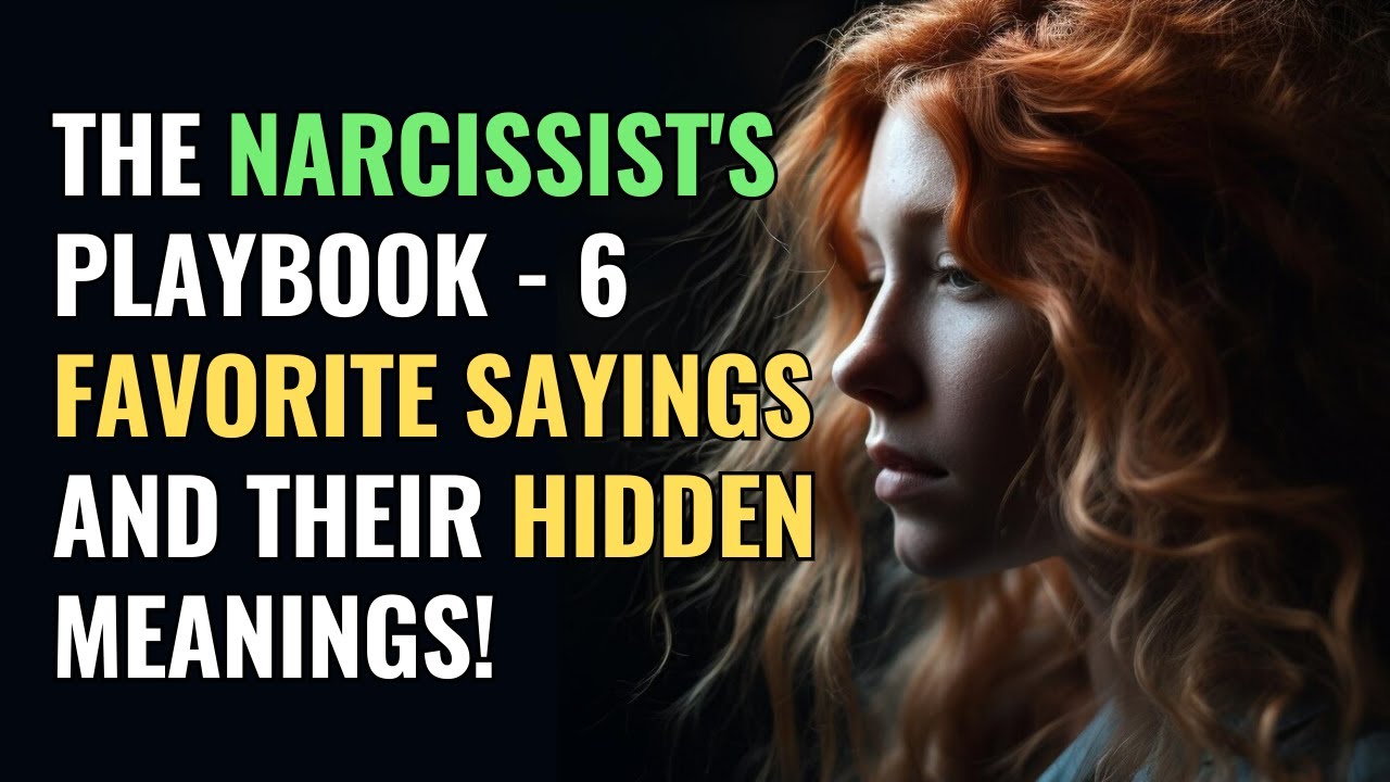 The Narcissist's Playbook - 6 Favorite Sayings and Their Hidden Meanings! | NPD | Narcissism