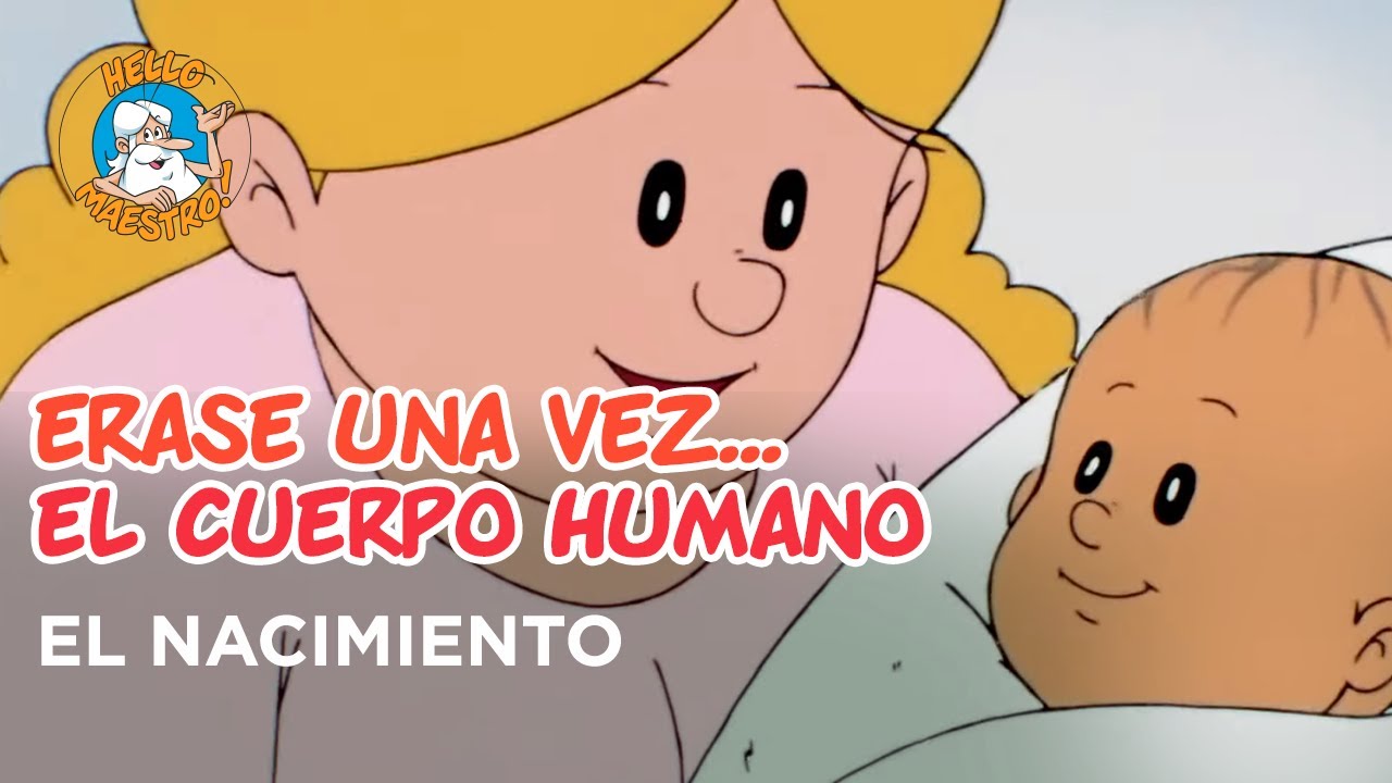Erase Una Vez... El Cuerpo Humano - El Nacimiento