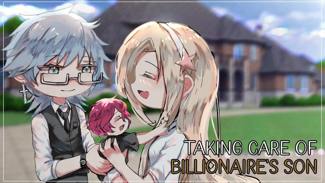 Taking Care Of Billionaire's Son || GLMM || Gacha Life Mini Movie