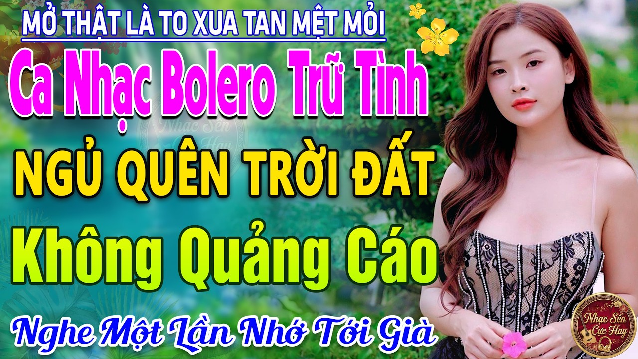 #136Bài TUYỆT PHẨM Trữ Tình Bolero Sến Xưa Thu Hút CẢ XÓM PHÊ -LK Nhạc Vàng Xưa Ngọt Ngào CỰC ÊM TAI