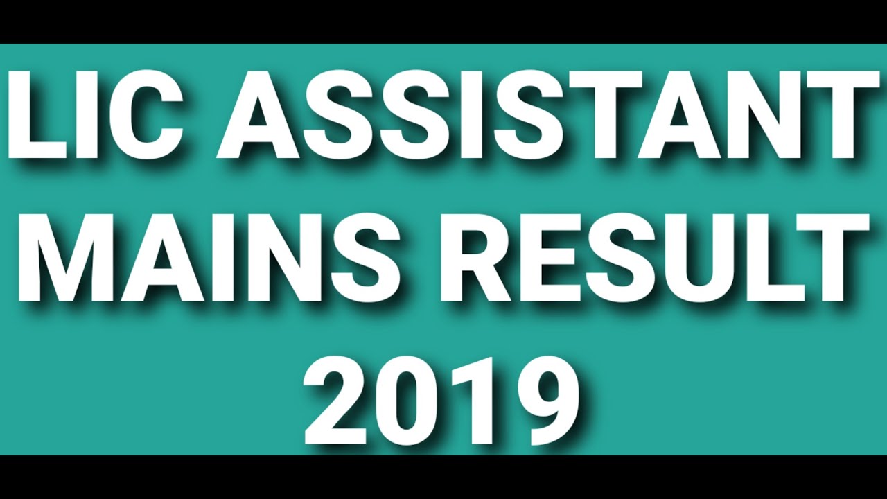 LIC ASSISTANT MAINS RESULT 2019