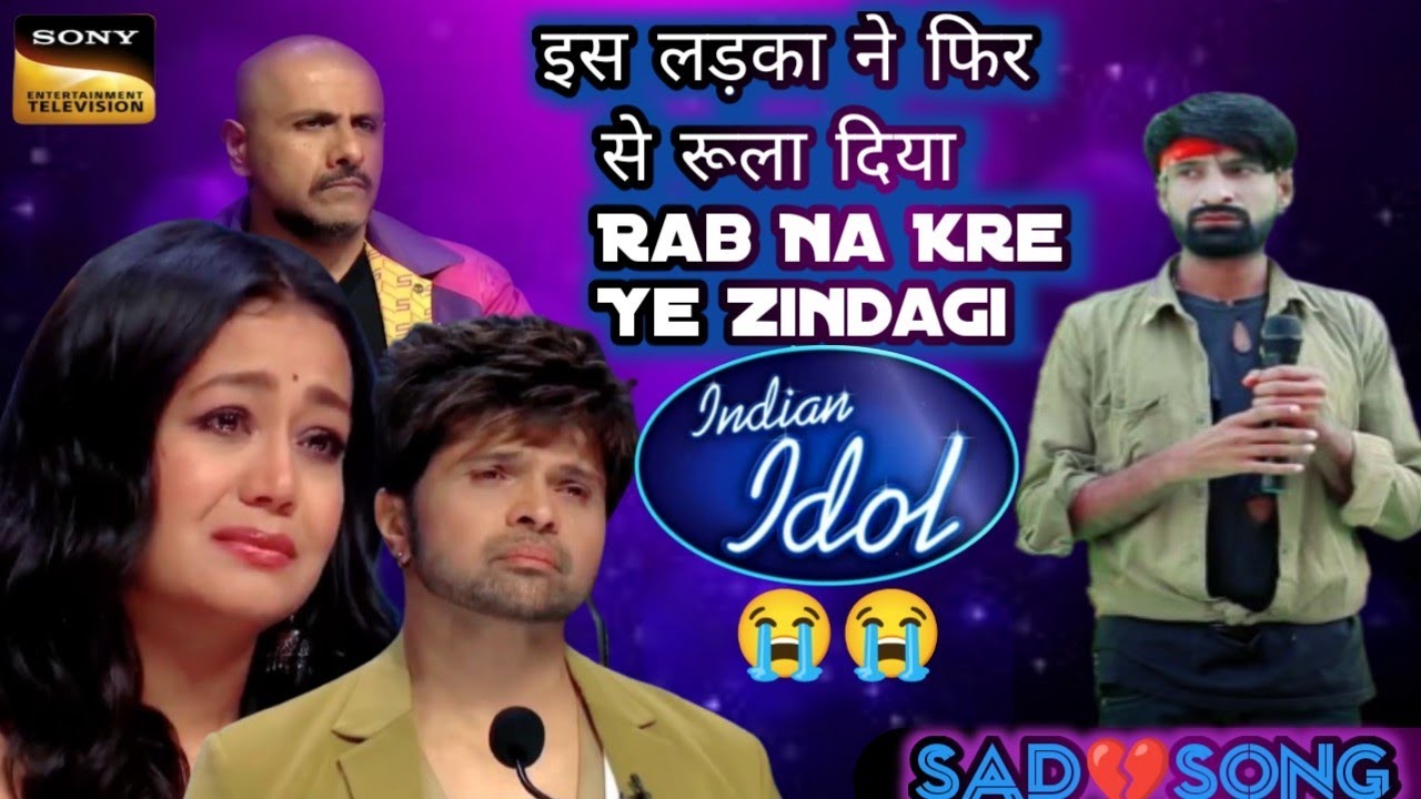 INDIAN IDOL में इस लड़का ने नेहा कक्कड़ को फिर से रूला दिया | RAB NA KRE YE ZINDAGI |💔SAD SONG