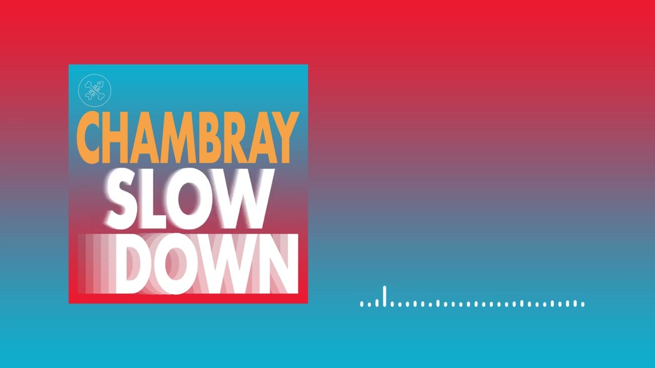 Chambray - Slow Down