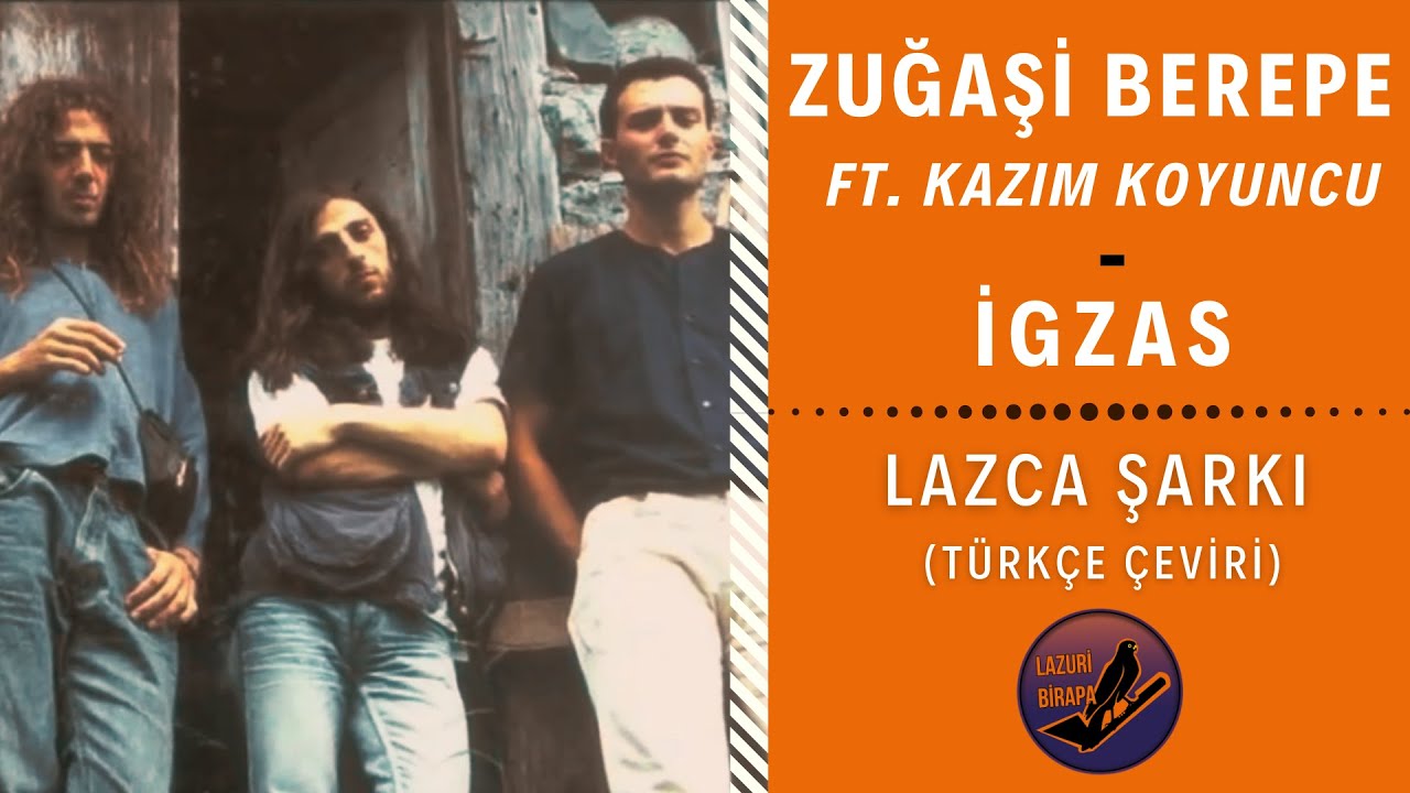 Zuğaşi Berepe & Kazım Koyuncu - İgzas | LAZCA ŞARKI