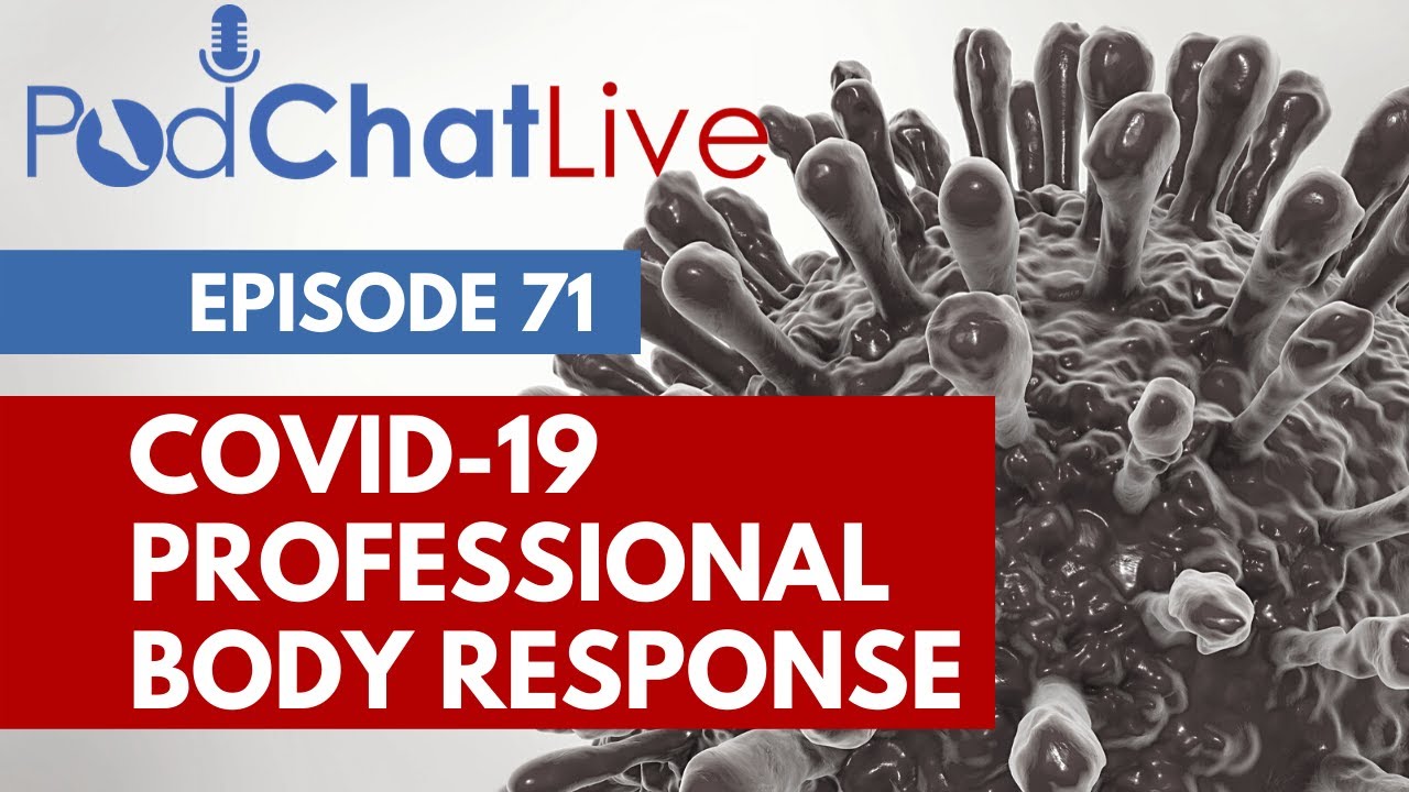 PodChatLive: Episode 71 on COVID-19 Professional Body Responses
