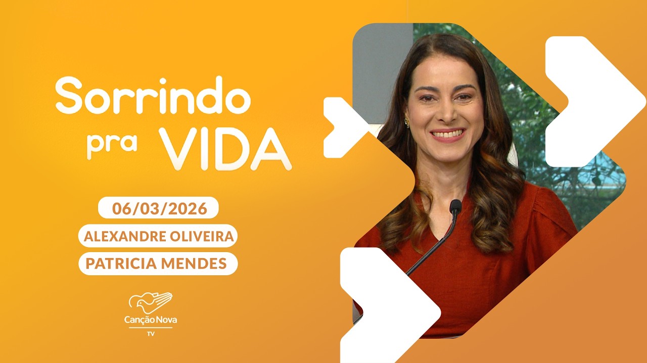 Sorrindo Pra Vida - 06/03/2026