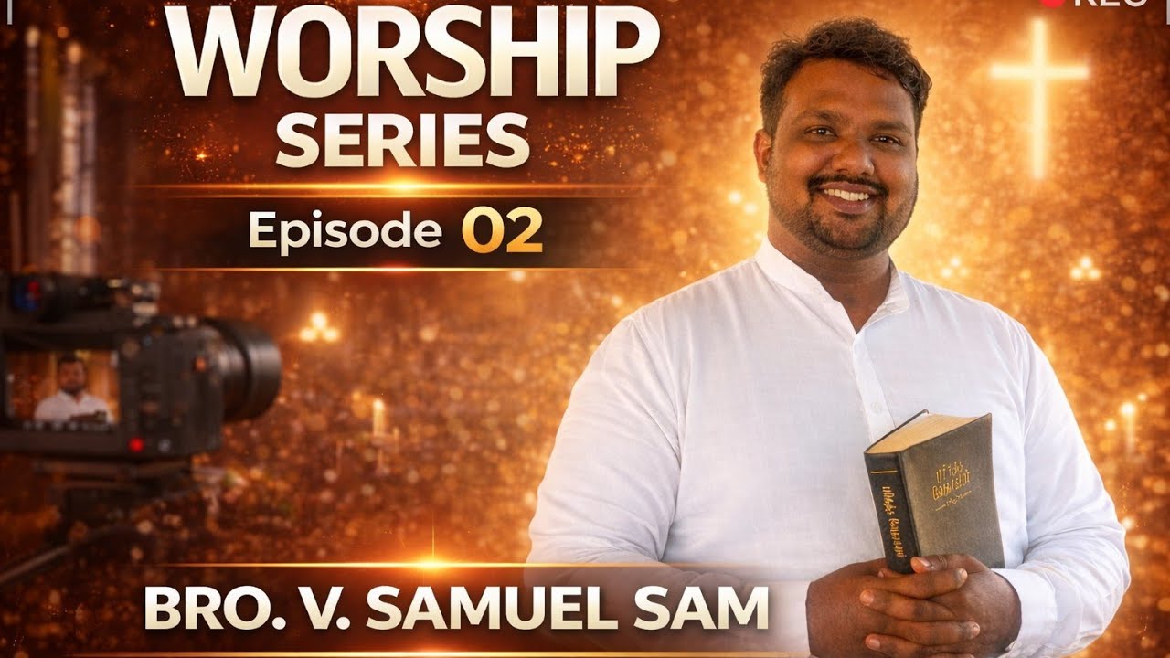 WORSHIP SERIES || EPISODE 02 || BRO.V.SAMUEL SAM