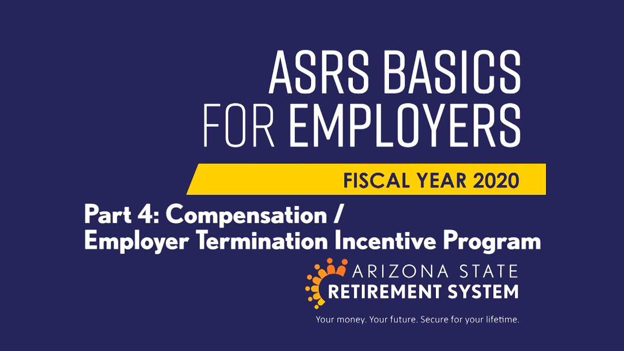 ASRS Basics For Employers - Part 4: Compensation / Employer Termination Incentive Program