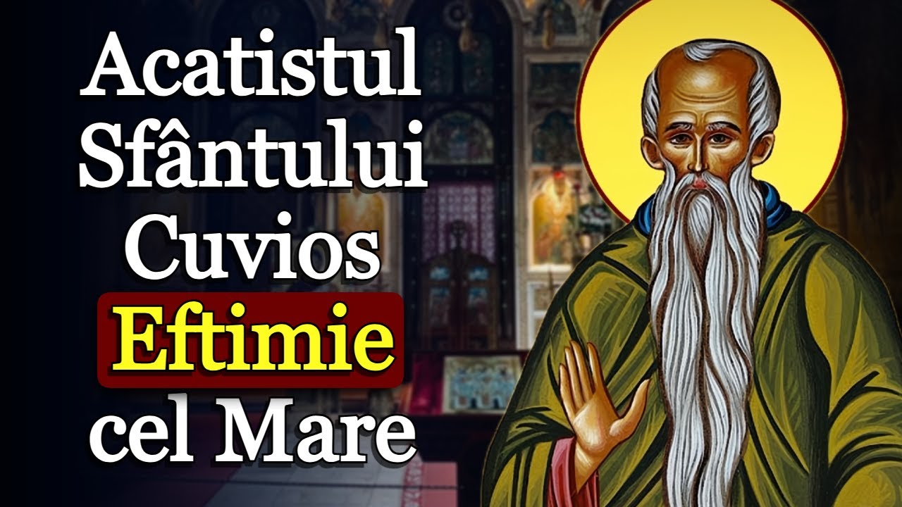 Acatistul Sf&acirc;ntului Cuvios Eftimie cel Mare - 20 Ianuarie