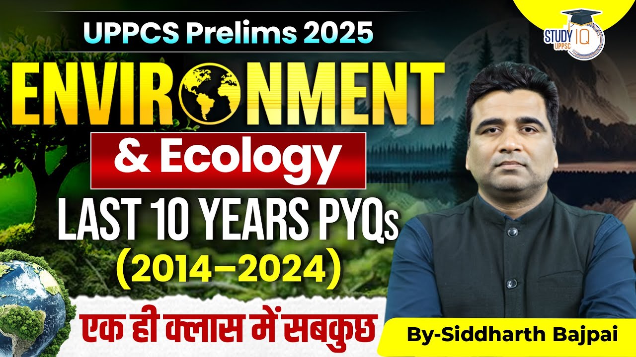 UPPCS Prelims 2025 | Enviroment & Ecology PYQ's | Last 10 Years Question Papers (2014-2024) |StudyIQ
