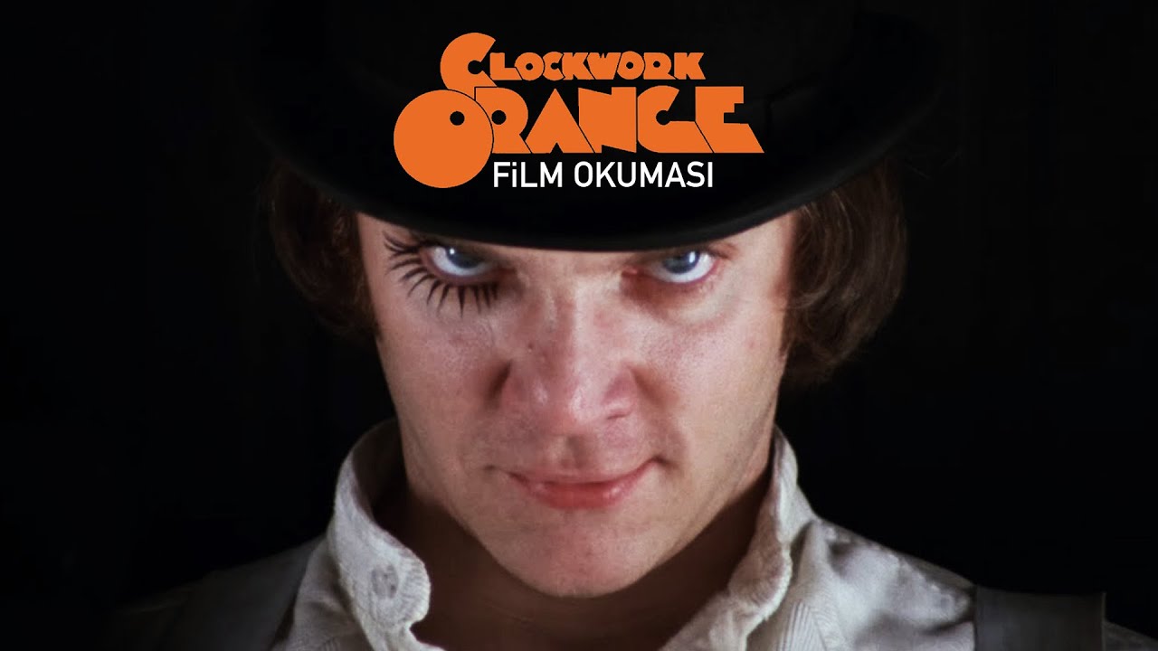 OTOMATİK PORTAKAL / FİLM OKUMASI / Stanley Kubrick