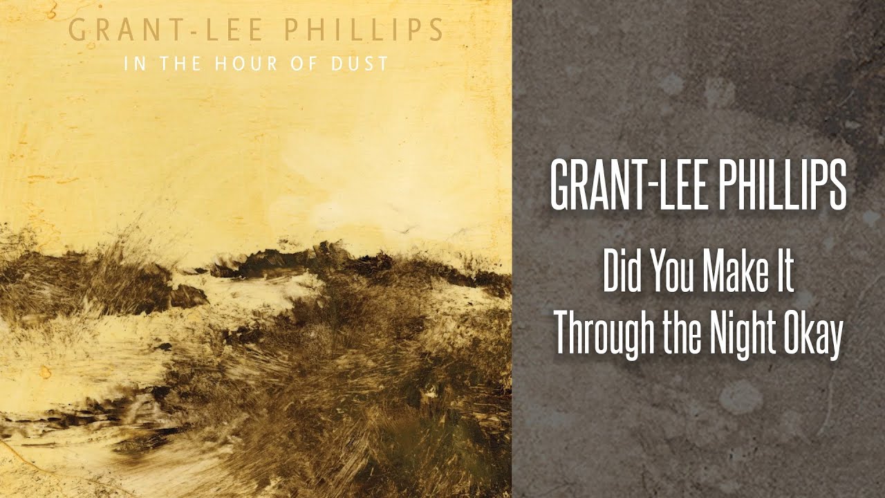 Grant-Lee Phillips - Did You Make It Through the Night Okay (Official Lyric Video)
