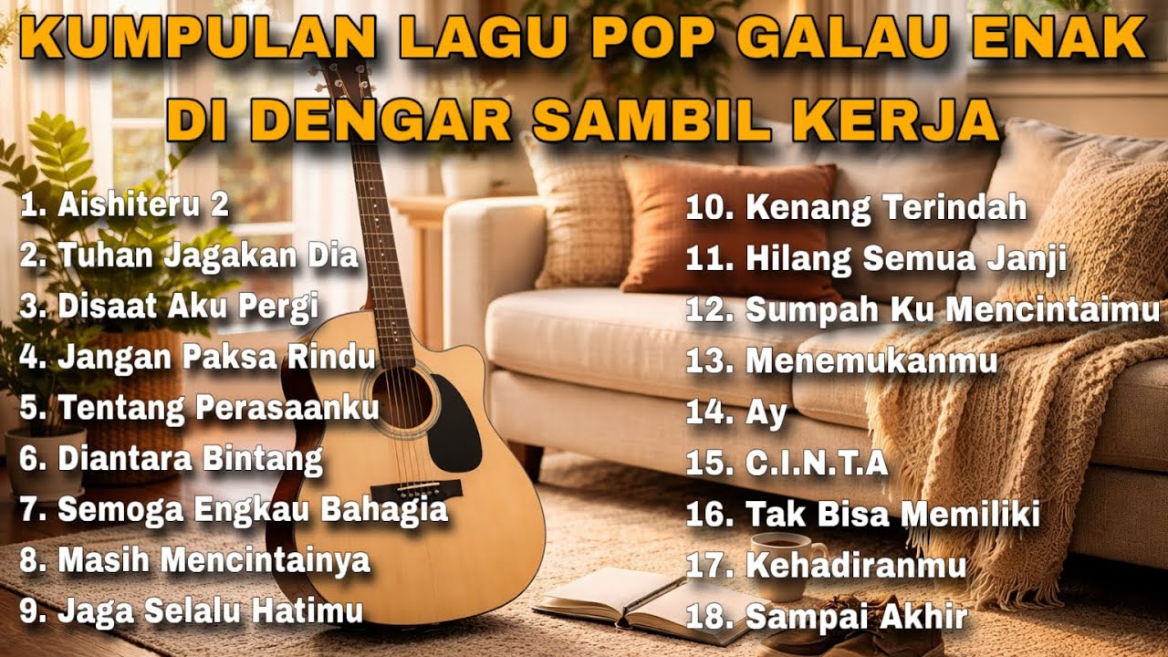 KUMPULAN LAGU POP GALAU ENAK DI DENGAR SAMBIL KERJA