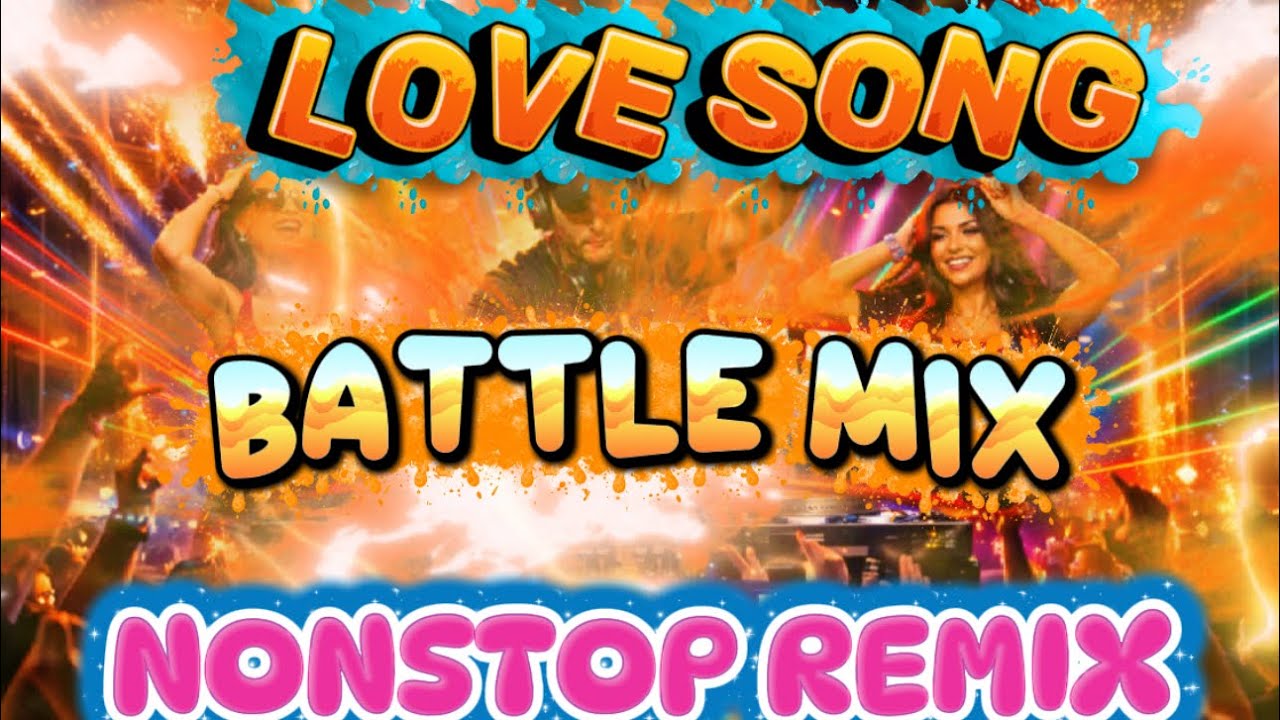 NONSTOP LOVESONG  BATTLE MIX REMIX 