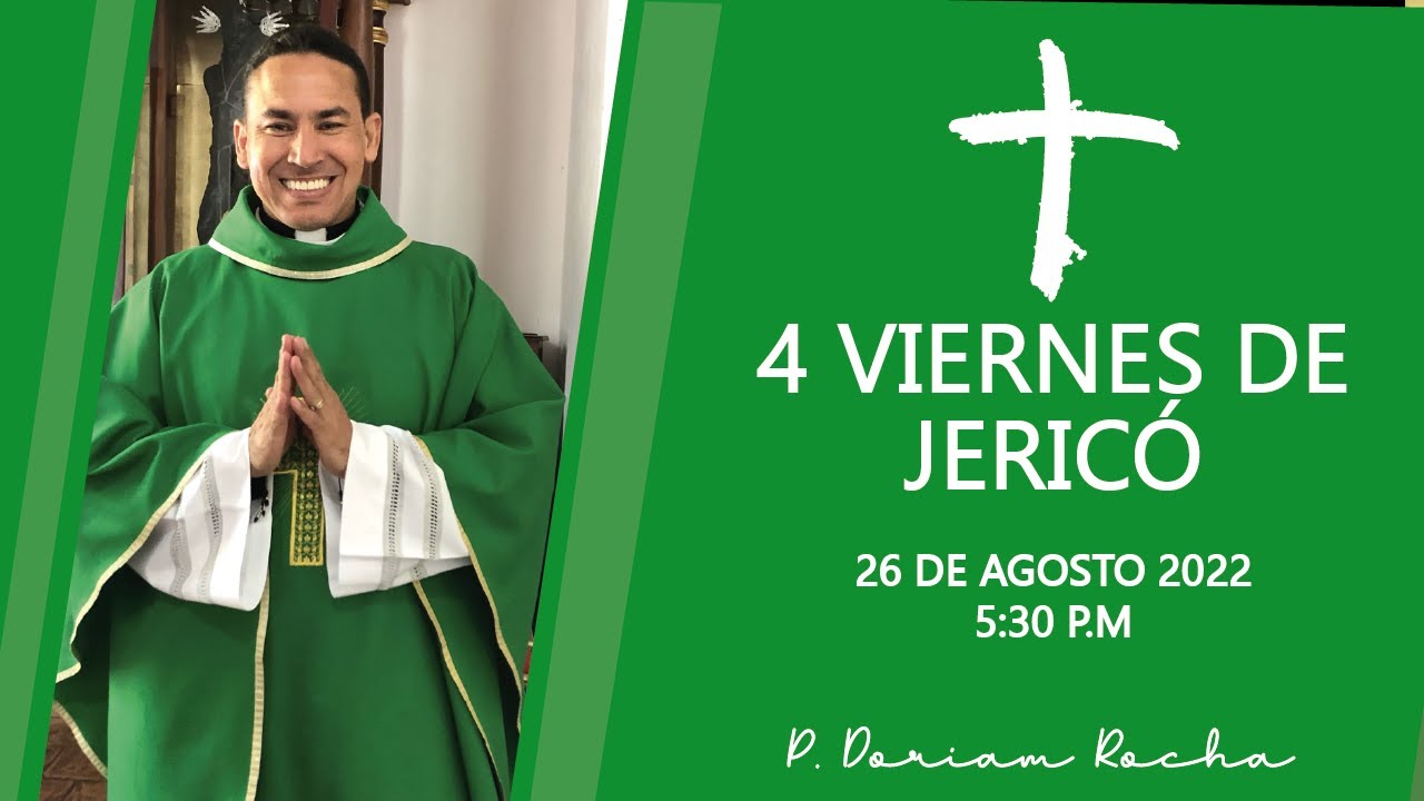 4 VIERNES DE JERICÓ | VIERNES 26 DE AGOSTO 2022 5:30 PM | @Padre Doriam Rocha | PADRE MARTIN DELGADO