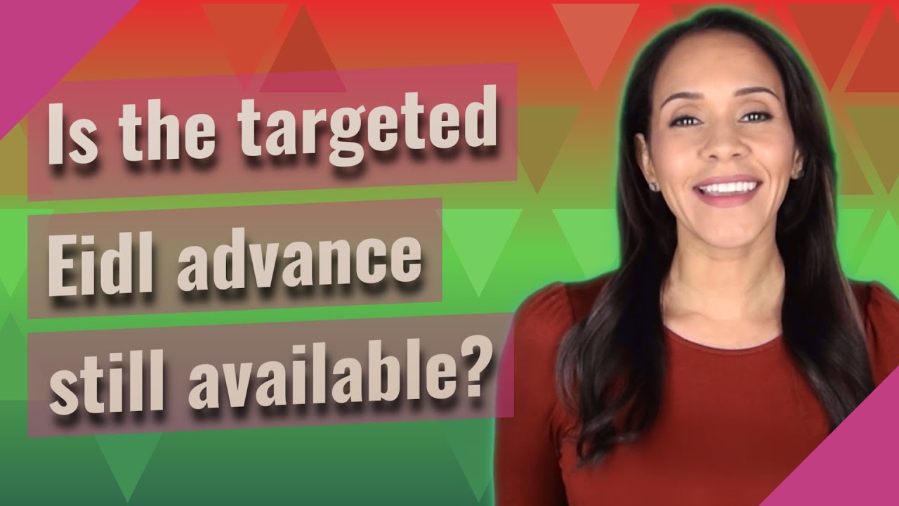 Is the targeted Eidl advance still available?