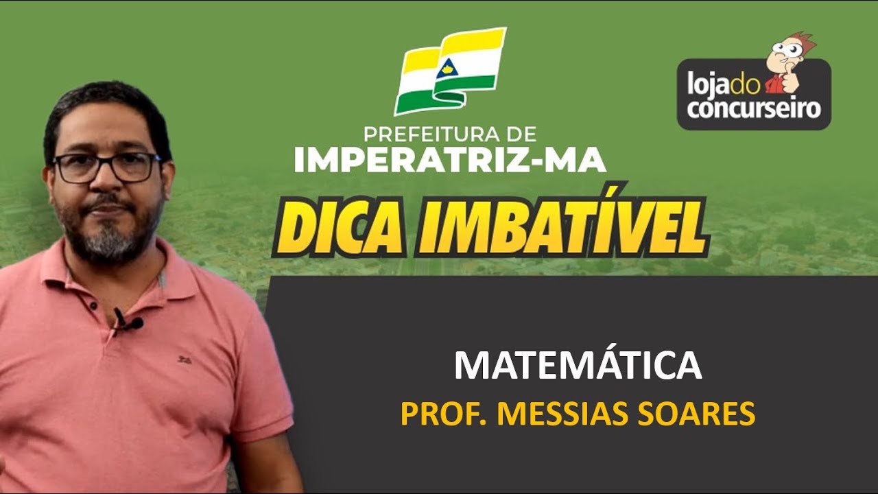 Dica Imbat&iacute;vel - Imperatriz-MA - Matem&aacute;tica - Messias Soares