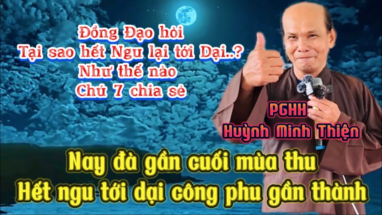 PGHH Huỳnh Minh Thiện: Ch&uacute; 7 chia sẻ người Tu H&agrave;nh b&acirc;y giờ giả Dạy giả Ngu ra sau...?