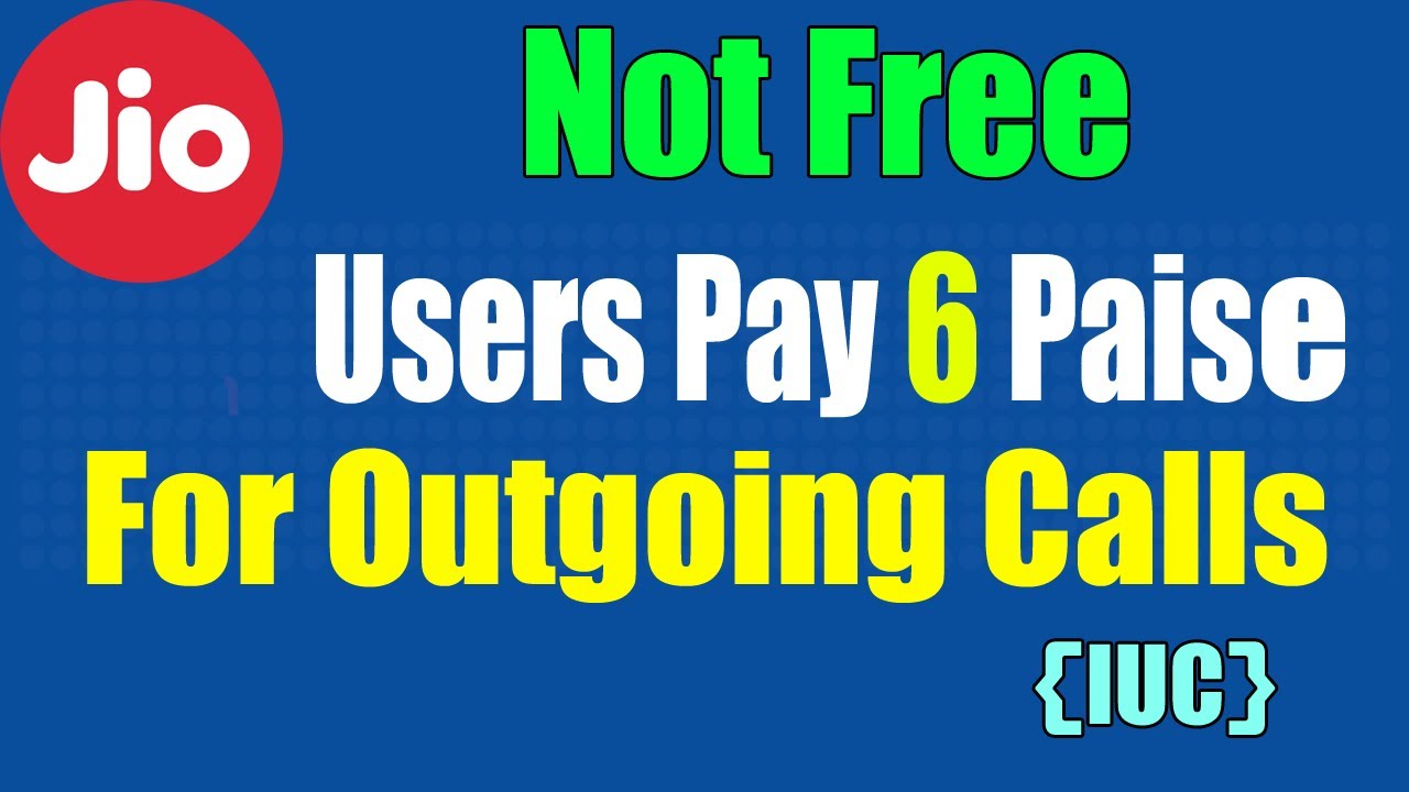Jio is not Free! You need to Pay 6 Paise Per Minute For Outgoing Calls (IUC)