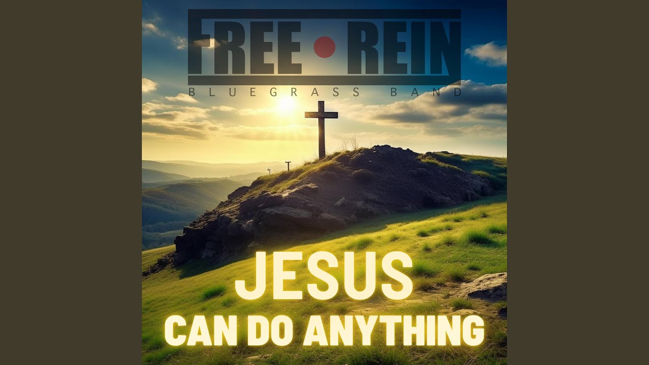 Jesus Can Do Anything