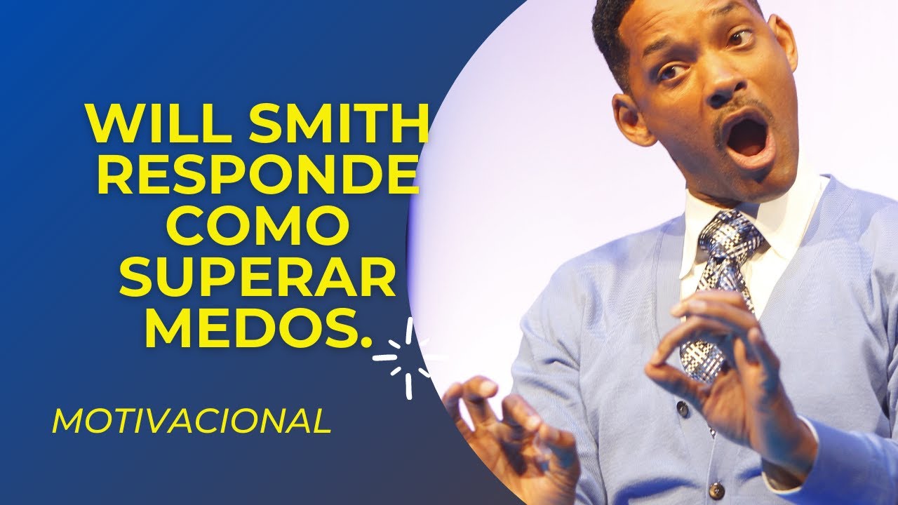 WILL SMITH RESPONDE COMO SUPERAR MEDOS | MOTIVA&Ccedil;&Atilde;O