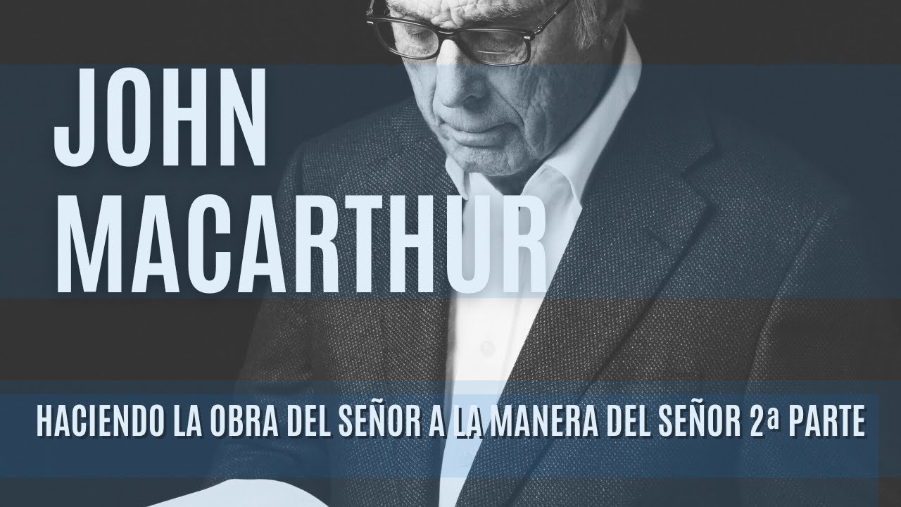Haciendo la obra del Señor a la manera del Señor, 2ª Parte-John MacArthur 27/11/1977