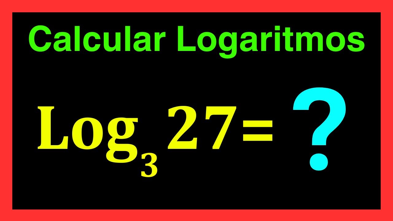 ✅👉Calcular el Logaritmo de un Numero
