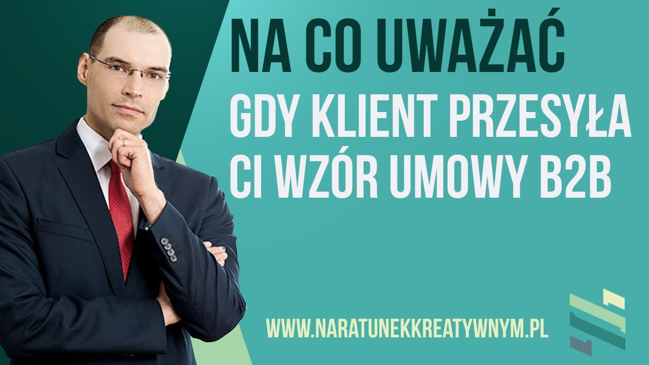 Na co uważać gdy klient przesyła Ci wzór umowy B2B