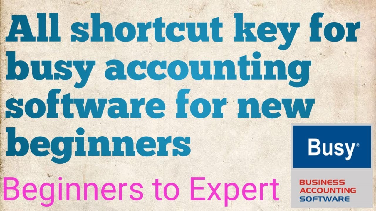 ALL SHORTCUT KEY FOR BUSY ACCOUNTING SOFTWARE FOR NEW LEARNNERS  BIGINNERS TO EXPERT
