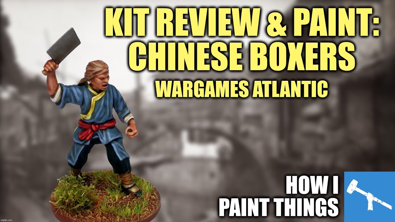 Wargames Atlantic's Chinese Boxers - Paint & Kit Review [How I Paint Things]