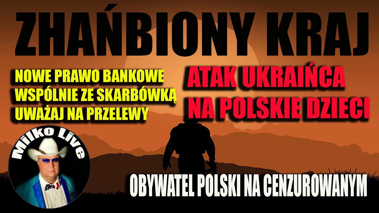 Zhańbiony kraj. Atak ukraińca na polskie dzieci i nie tylko. Nowe prawo bankowe i zamykanie kont.