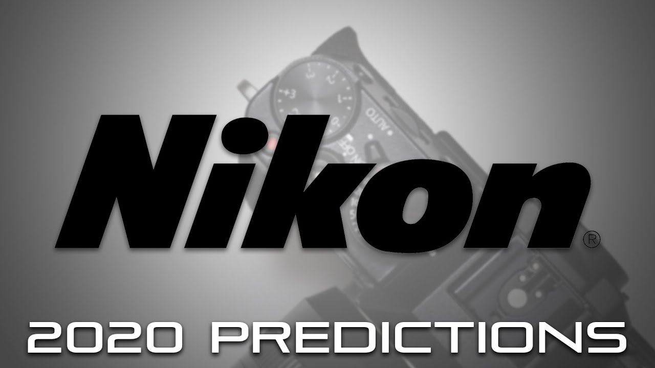 Predictions on What's to Come From Nikon for 2020